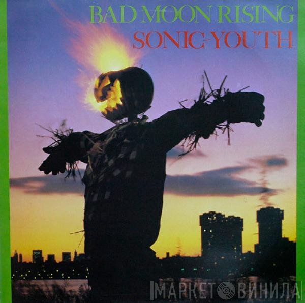 Sonic Youth  - Bad Moon Rising