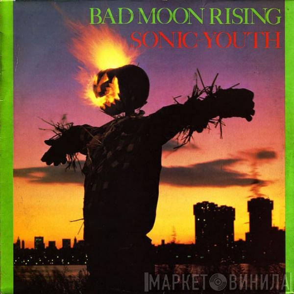Sonic Youth  - Bad Moon Rising