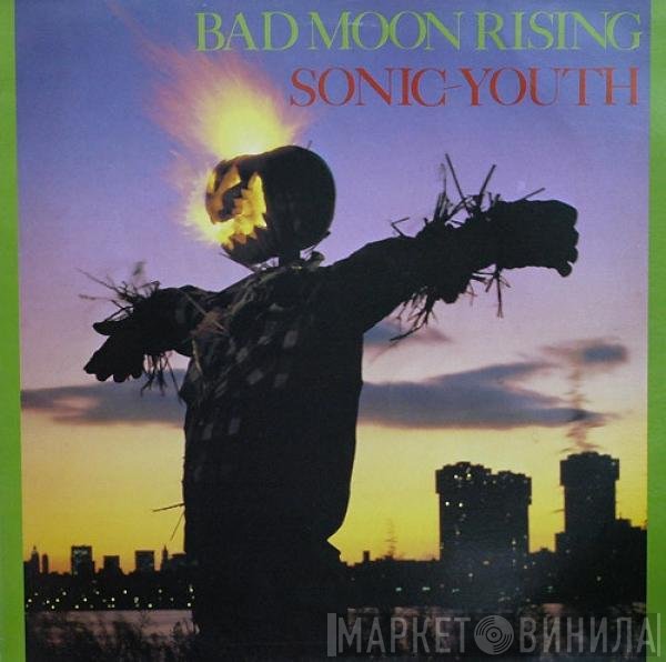 Sonic Youth  - Bad Moon Rising