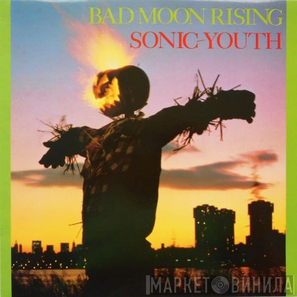 Sonic Youth  - Bad Moon Rising