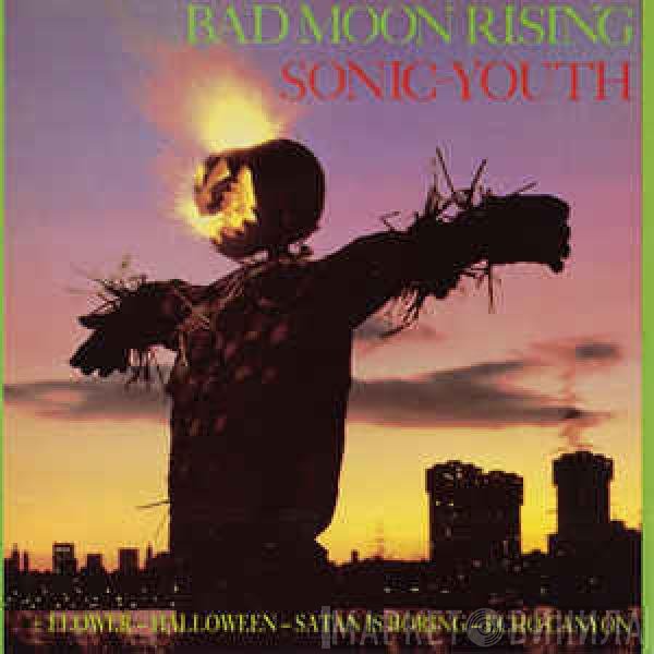 Sonic Youth  - Bad Moon Rising