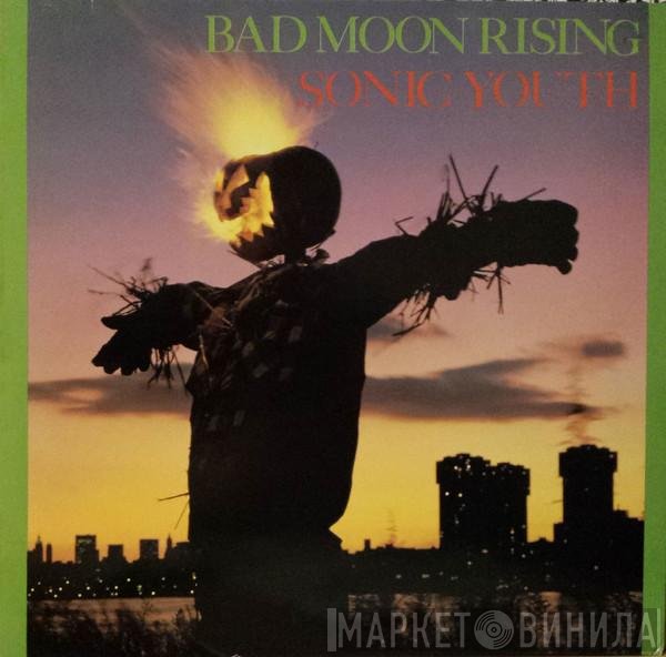 Sonic Youth  - Bad Moon Rising