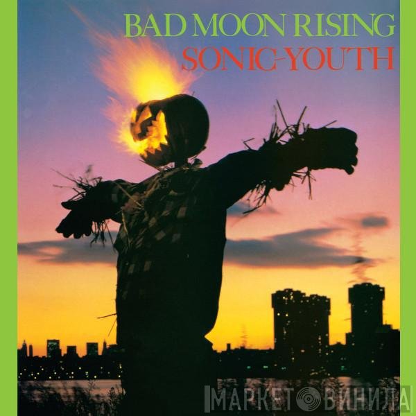 Sonic Youth  - Bad Moon Rising