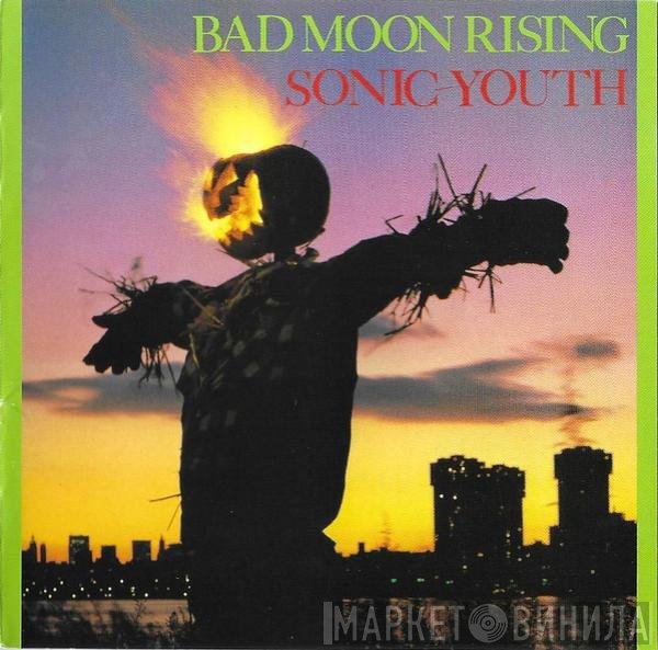 Sonic Youth  - Bad Moon Rising