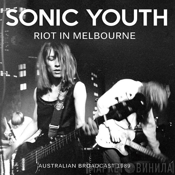Sonic Youth  - Riot In Melbourne
