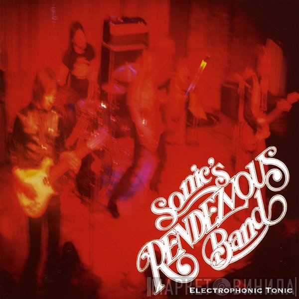 Sonic's Rendezvous Band - Electrophonic Tonic