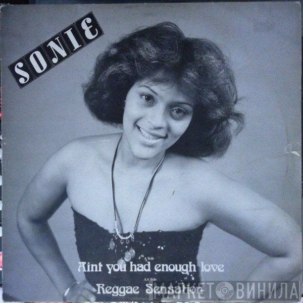 Sonie  - Aint You Had Enough Love