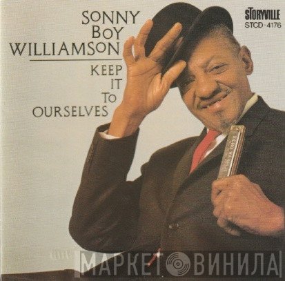 Sonny Boy Williamson  - Keep It To Ourselves
