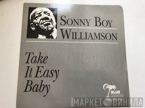 Sonny Boy Williamson  - Take It Easy Baby