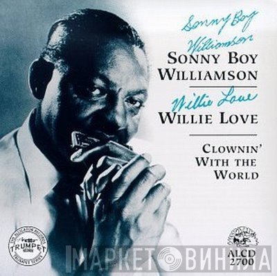 Sonny Boy Williamson , Willie Love  - Clownin' With The World