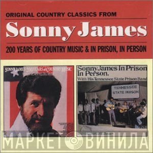 Sonny James - 200 Years Of Country Music/Sonny James In Prison, In Person