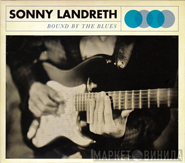 Sonny Landreth - Bound By The Blues
