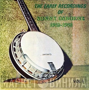 Sonny Osborne - The Early Recordings Of Sonny Osborne 1952-1953 Vol. 1