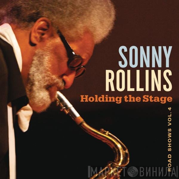 Sonny Rollins - Holding The Stage (Road Shows Vol. 4)
