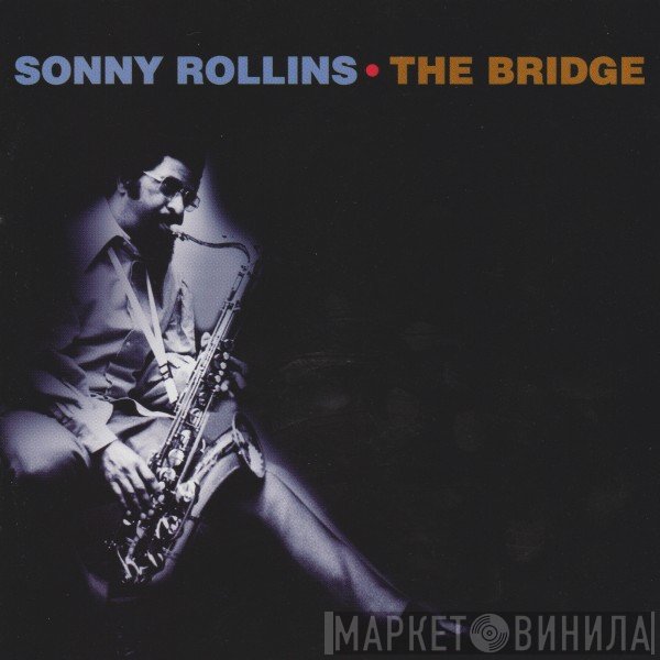 Sonny Rollins  - The Bridge