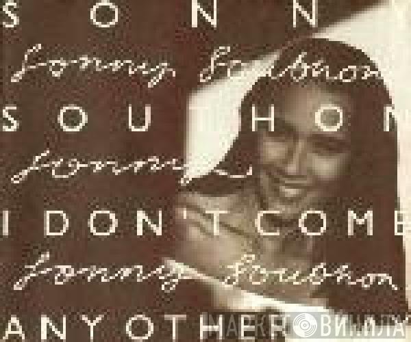 Sonny Southon - I Don't Come Any Other Way