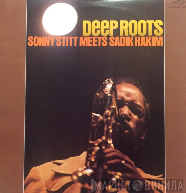 Sonny Stitt Meets Sadik Hakim  - Deep Roots