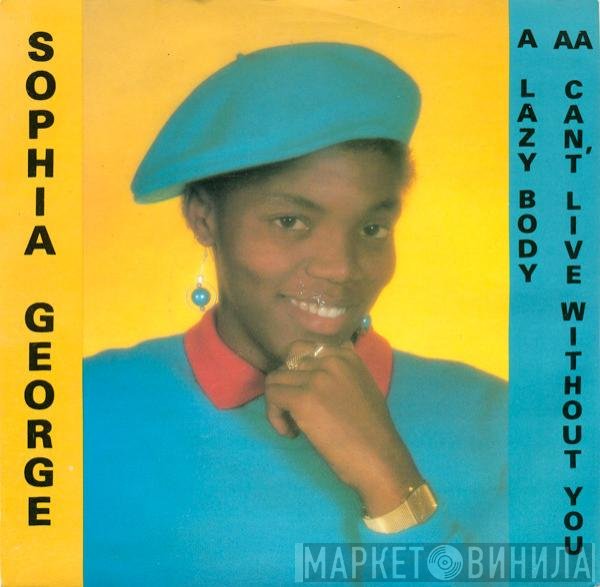 Sophia George - Lazy Body / Can't Live Without You