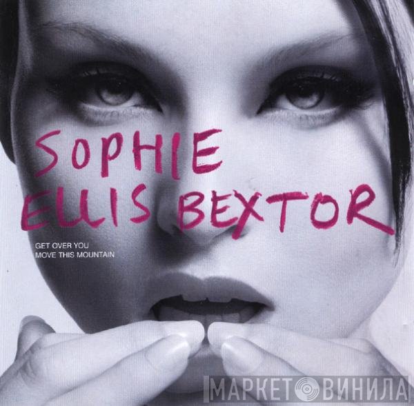 Sophie Ellis-Bextor - Get Over You / Move This Mountain