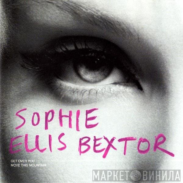 Sophie Ellis-Bextor - Get Over You / Move This Mountain