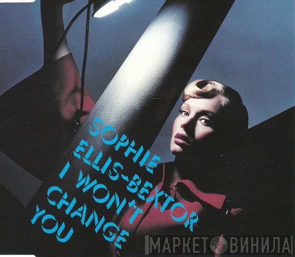 Sophie Ellis-Bextor - I Won't Change You