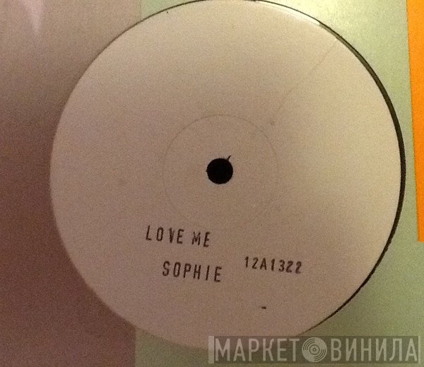 Sophie  - Love Me