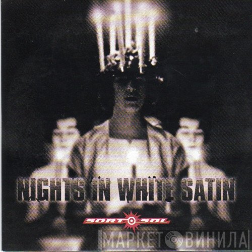 Sort Sol  - Nights In White Satin