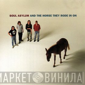 Soul Asylum   - And The Horse They Rode In On