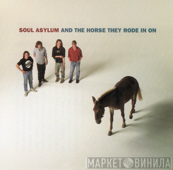 Soul Asylum   - And The Horse They Rode In On