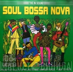  - Soul Bossa Nova (From The Vaults Of Atlantic And Warner Bros. 1961 To 1975)