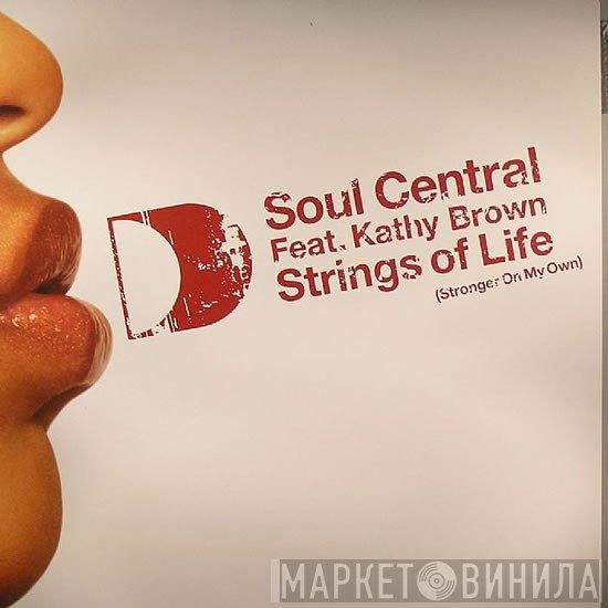 Soul Central, Kathy Brown - Strings Of Life (Stronger On My Own)