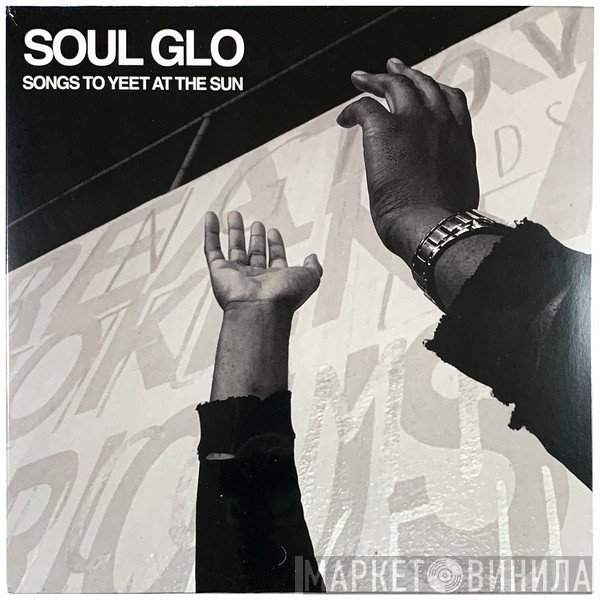 Soul Glo - Songs To Yeet At The Sun