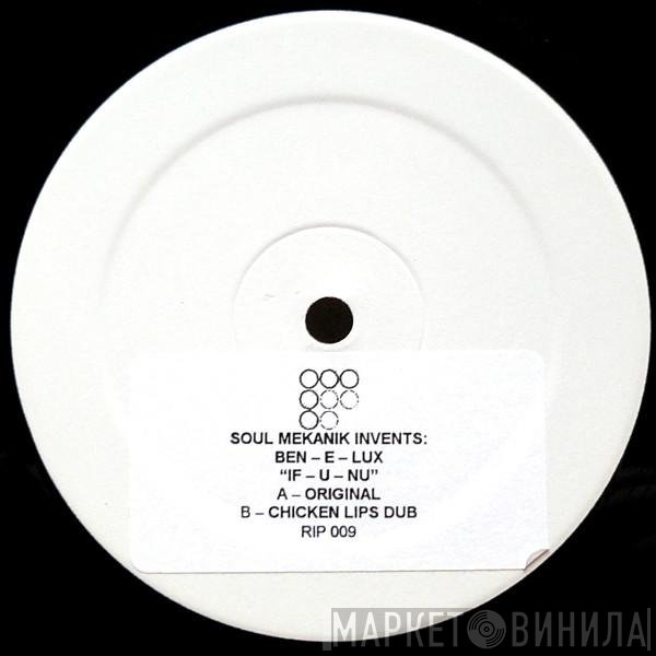 Soul Mekanik, Ben-E-Lux - If-U-Nu