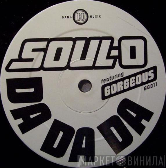 Soul-O Featuring Gorgeous  - Da Da Da