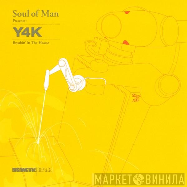 Soul Of Man  - Y4K - Breakin' In The House