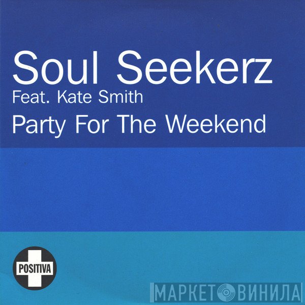 Soul Seekerz Feat. Kate Louise Smith  - Party For The Weekend