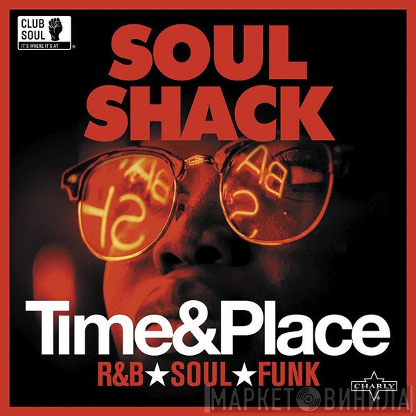  - Soul Shack - Time & Place