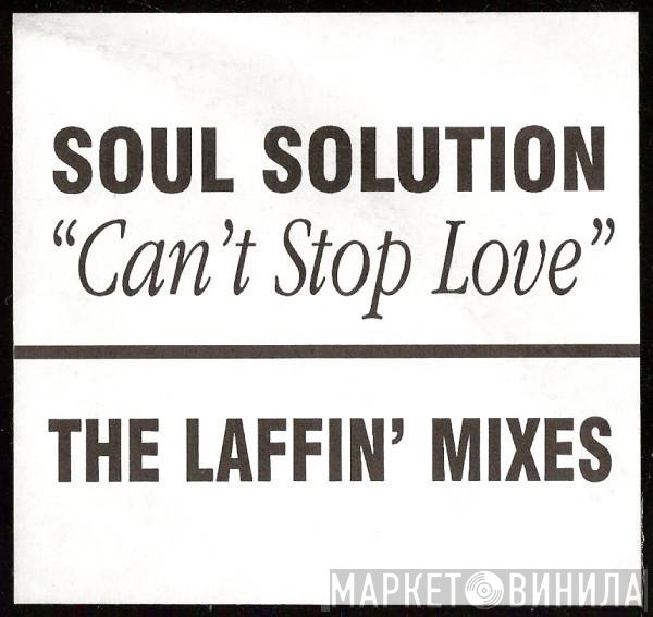 Soul Solution - Can't Stop Love - The Laffin' Mixes