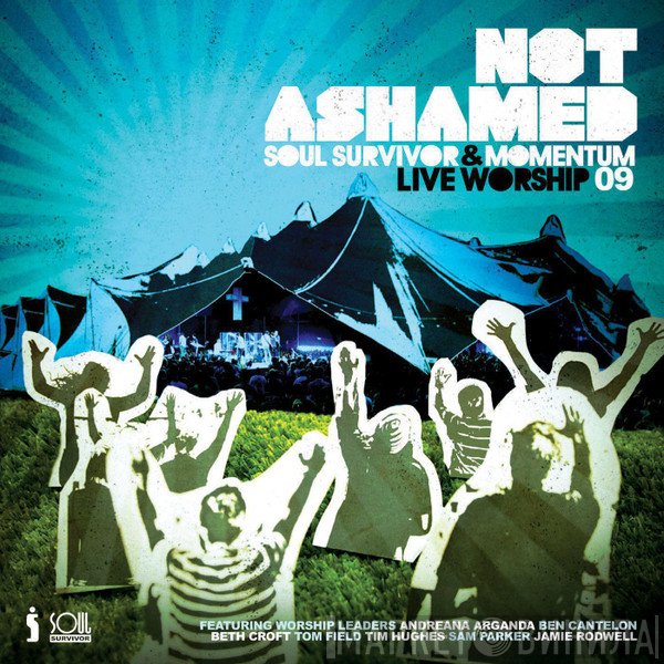  - Soul Survivor &amp; Momentum Live Worship 09: Not Ashamed