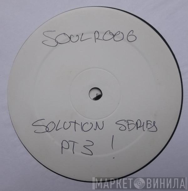  - Soul:ution Series 1 Part 3