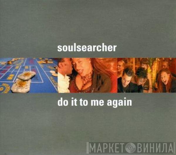 Soulsearcher  - Do It To Me Again