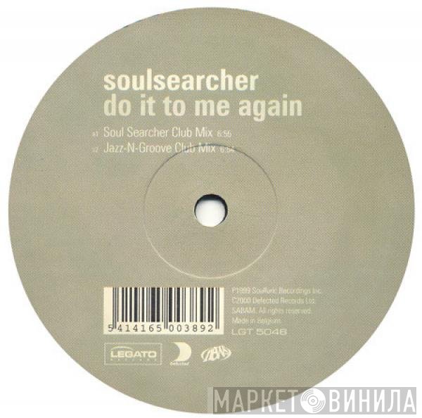 Soulsearcher  - Do It To Me Again