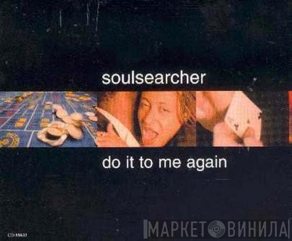 Soulsearcher  - Do It To Me Again