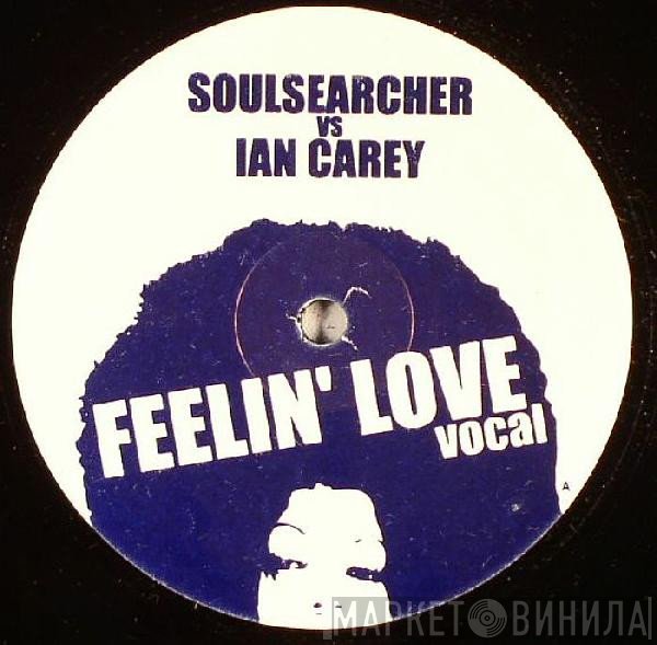 Soulsearcher, Ian Carey - Feelin' Love (Ian Carey Remixes)