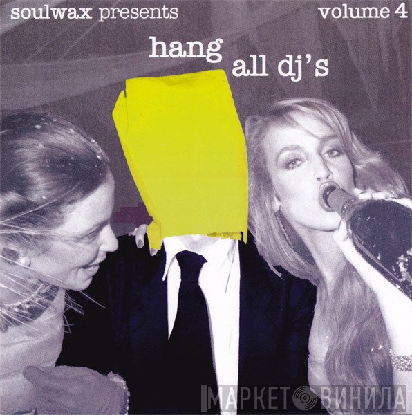 Soulwax - Hang All DJ's Volume 4
