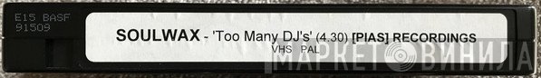 Soulwax  - Too Many DJs