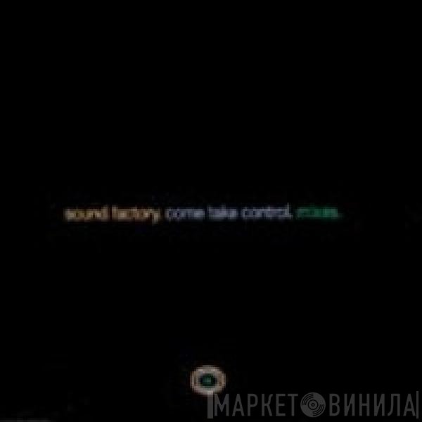 SoundFactory  - Come Take Control