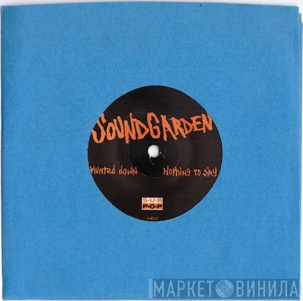 Soundgarden  - Hunted Down / Nothing To Say