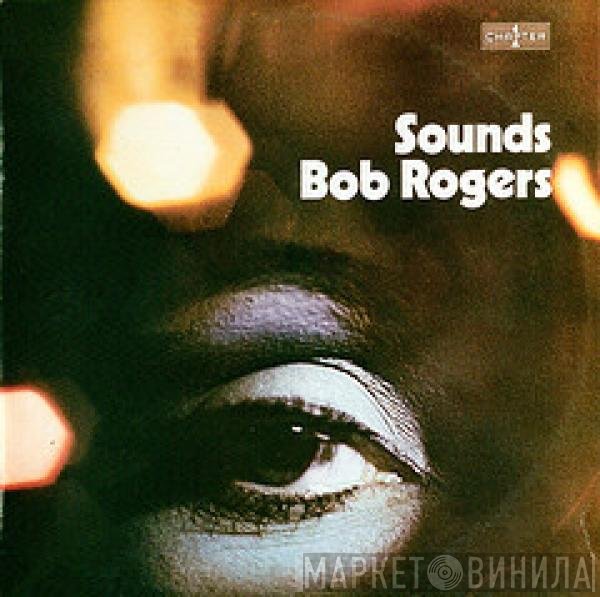 Sounds Bob Rogers - Sounds Bob Rogers