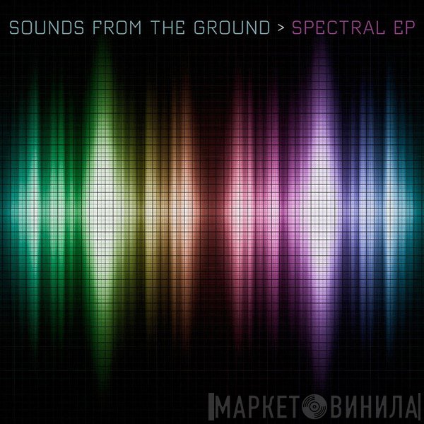 Sounds From The Ground  - Spectral EP